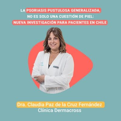 La Psoriasis Pustulosa Generalizada, no es solo una cuestión de piel: nueva investigación para pacientes en Chile